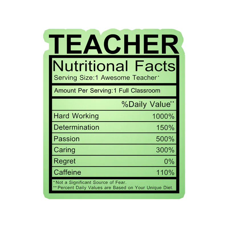 Teacher Nutritional Facts Glow in the Dark Vinyl Decal - Custom Size