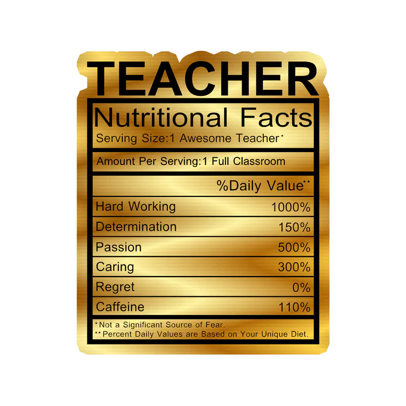 Teacher Nutritional Facts Gold Chrome Vinyl Decal - Custom Size