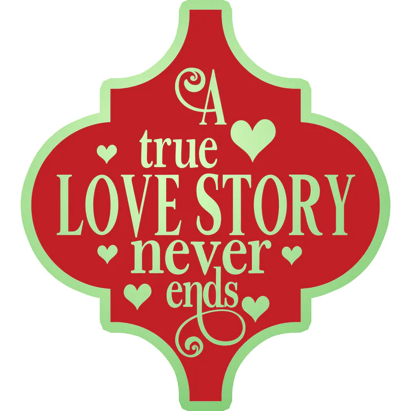 A True Love Story Never Ends Glow in the Dark Vinyl Decal - Custom Size