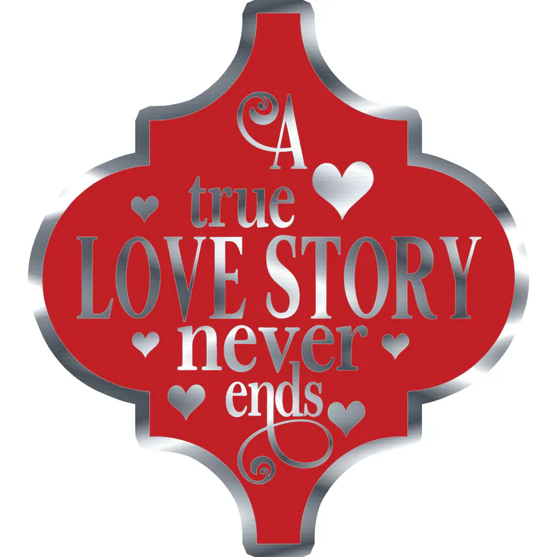 A True Love Story Never Ends Silver Chrome Vinyl Decal - Custom Size