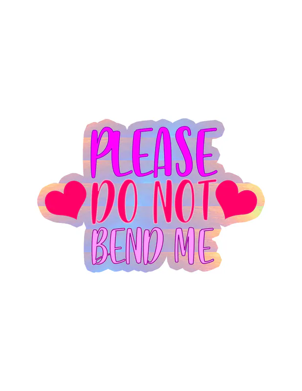 Please Do Not Bend Me Holographic Vinyl Decal