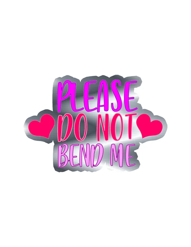 Please Do Not Bend Me Silver Chrome Vinyl Decal