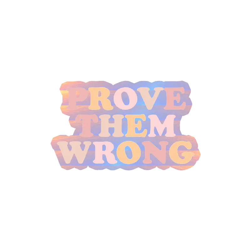 Prove them wrong Holographic Vinyl Decal - Custom Size