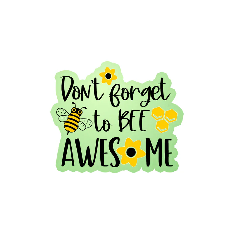 Don't forget to bee awesome Glow in the Dark Vinyl Decal - Custom Size