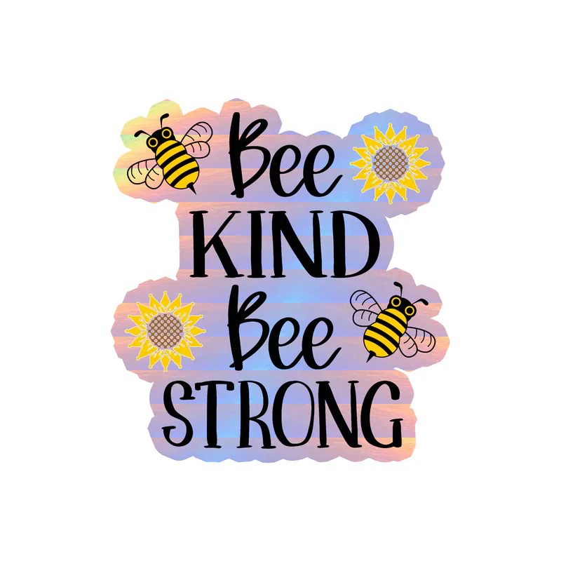 Bee Kind Bee Strong Holographic Vinyl Decal