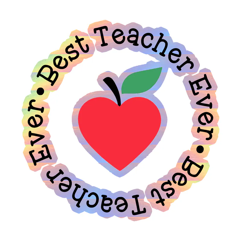 Best Teacher Ever - Holographic Vinyl Decal - Custom Size