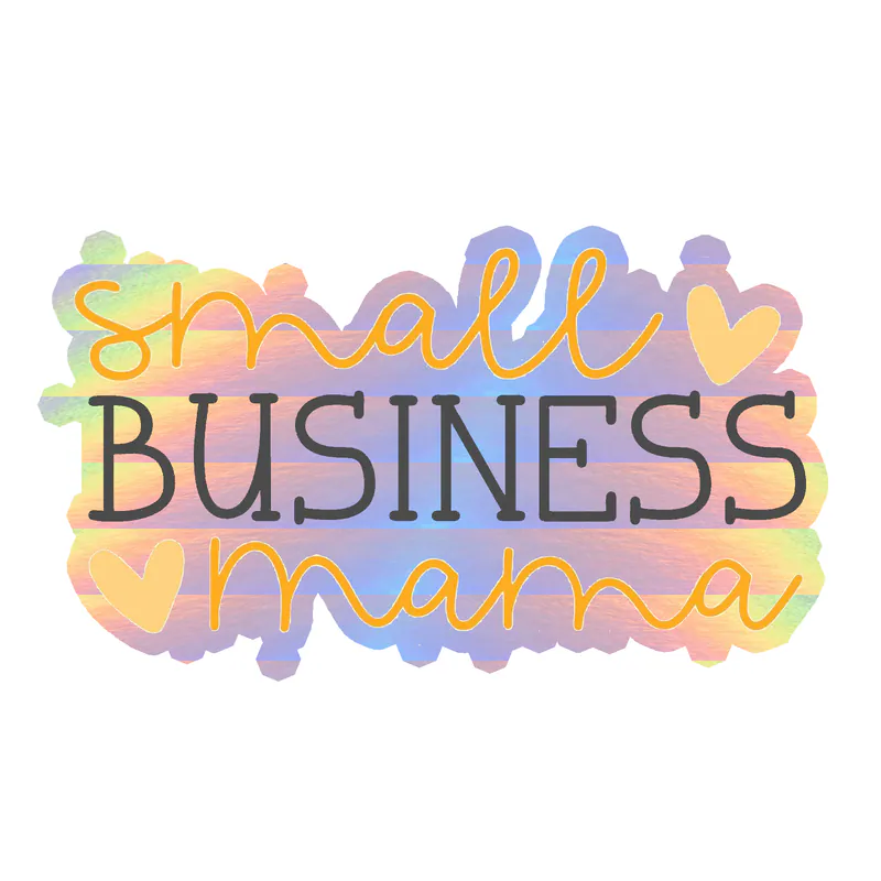 Small Business Mama - Holographic Vinyl Decal