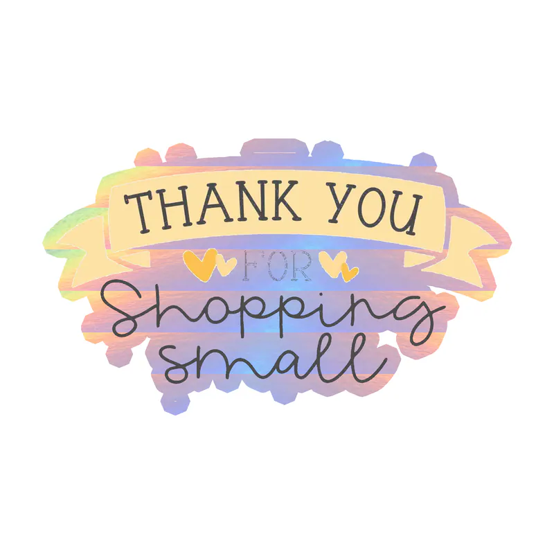 Thank you for Shopping Small - Holographic Vinyl Decal