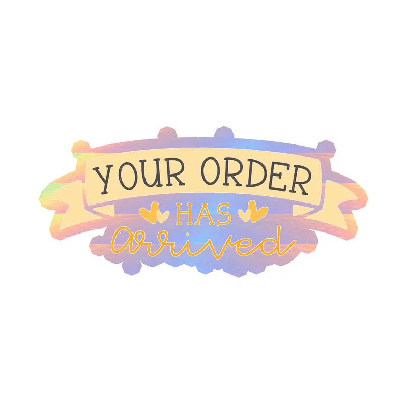 Your Order Has Arrived - Holographic Vinyl Decal