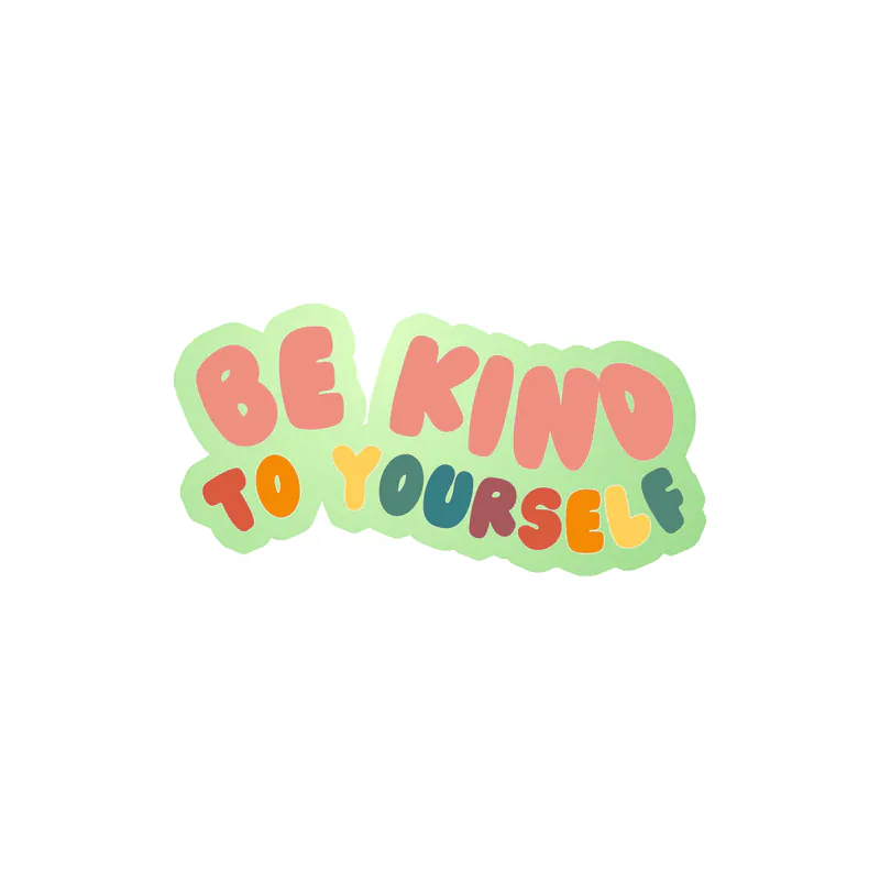 Be Kind To Yourself Glow in the Dark Vinyl Decal - Custom Size