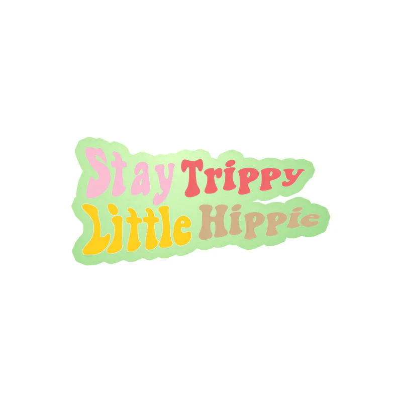 Stay Trippy Little Hippie Glow in the Dark Vinyl Decal - Custom Size