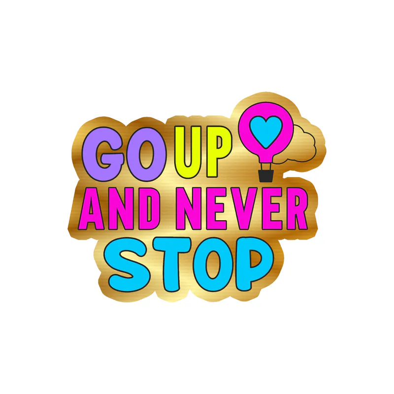 Go Up And Never Stop Only Gold Chrome Vinyl Decal - Custom Size