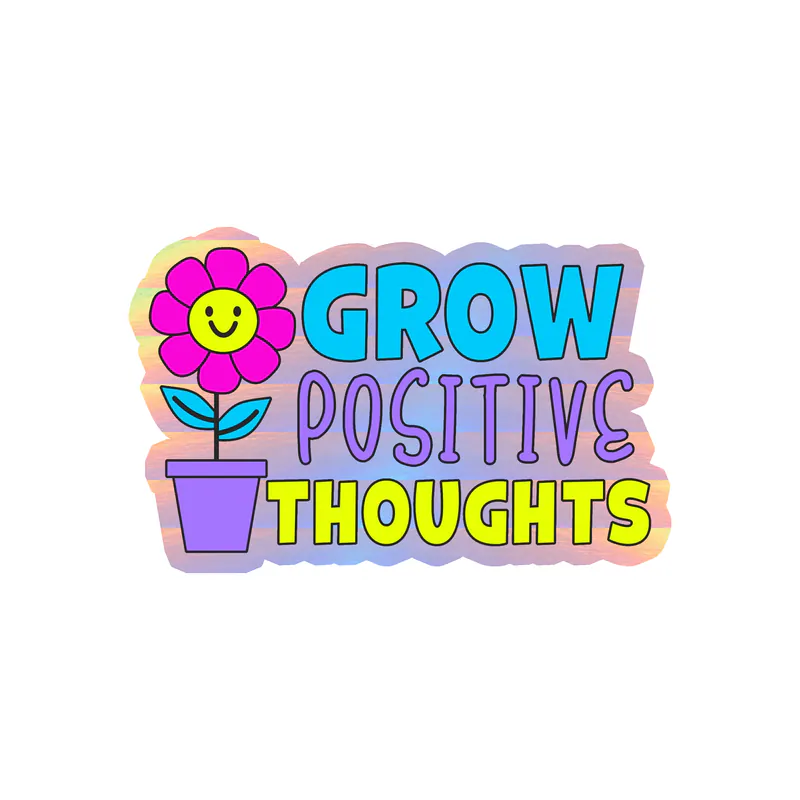 Grow Positive Thoughts Holographic Vinyl Decal - Custom Size