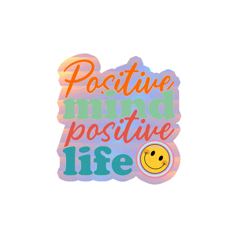 Positive Mind Positive Life Holographic Vinyl Decal - Custom Size