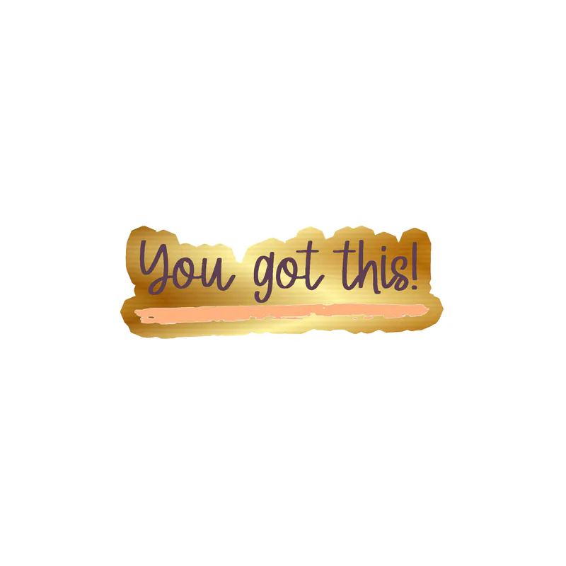You Got This Gold Chrome Vinyl Decal - Custom Size