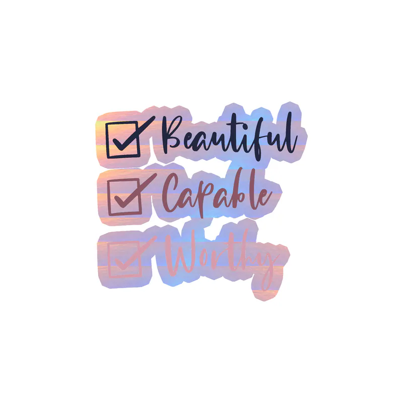 Beautiful Capable and Worthy Holographic Vinyl Decal - Custom Size
