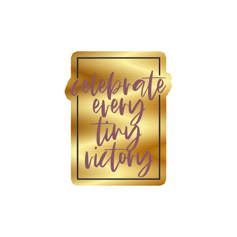 Celebrate Every Victory Gold Chrome Vinyl Decal - Custom Size