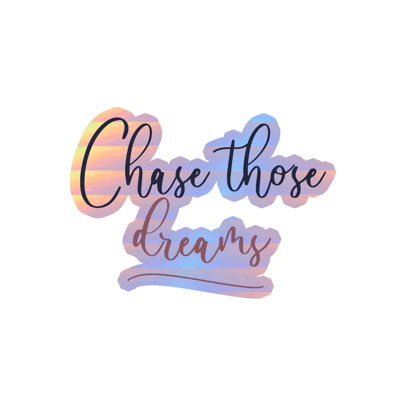 Chase Those Dreams Holographic Vinyl Decal - Custom Size