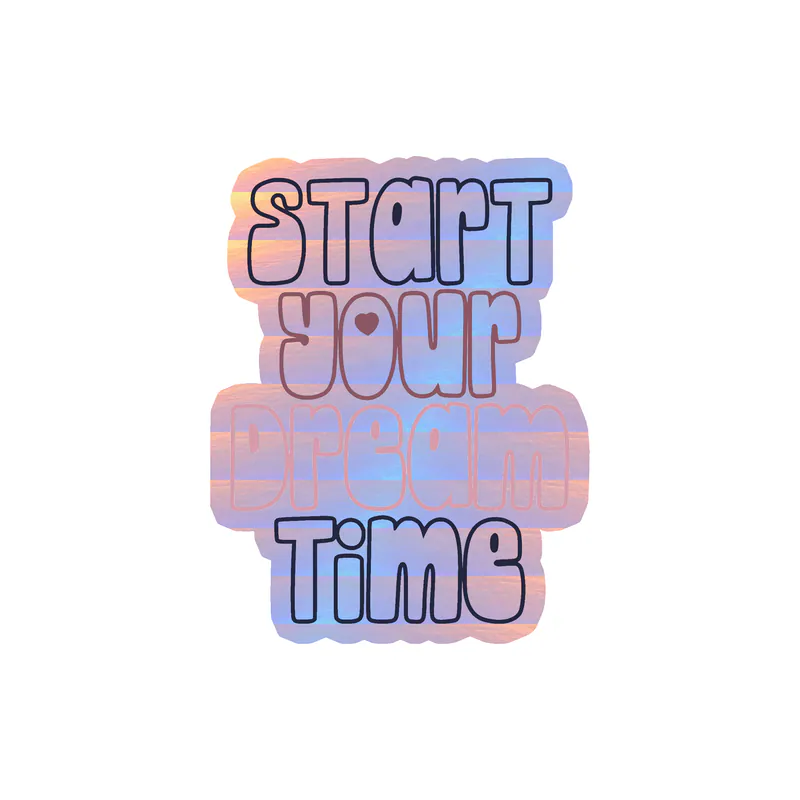 Start Your Dream Time Holographic Vinyl Decal - Custom Size