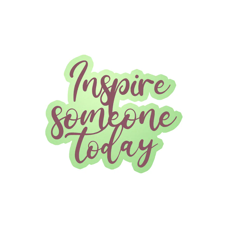 Inspire Someone Today Glow in the Dark Vinyl Decal - Custom Size