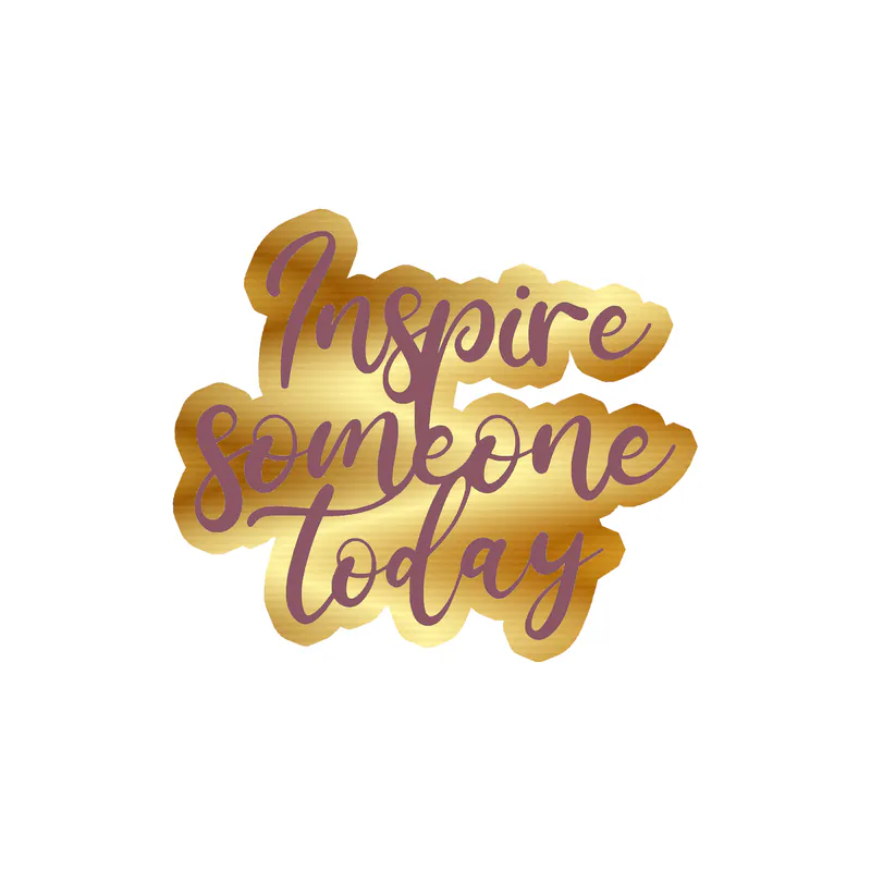 Inspire Someone Today Gold Chrome Vinyl Decal - Custom Size