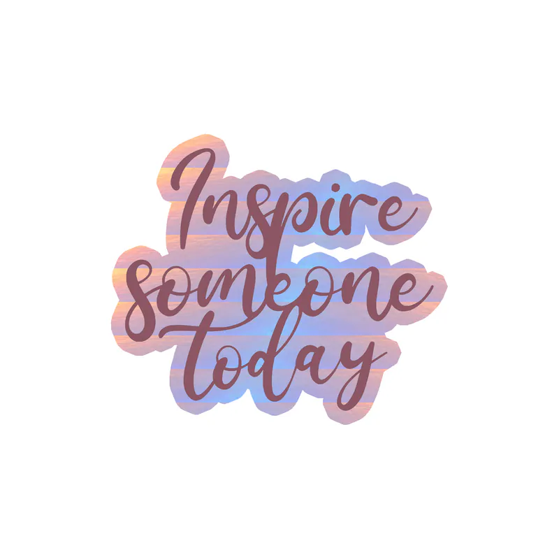 Inspire Someone Today Holographic Vinyl Decal - Custom Size