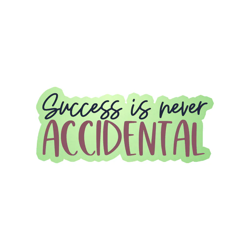 Success is Never Accidental Glow in the Dark Vinyl Decal - Custom Size
