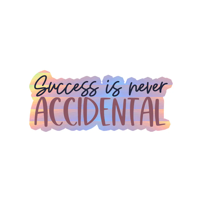 Success is Never Accidental Holographic Vinyl Decal - Custom Size