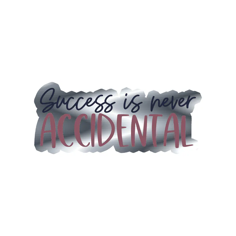 Success is Never Accidental Silver Chrome Vinyl Decal - Custom Size