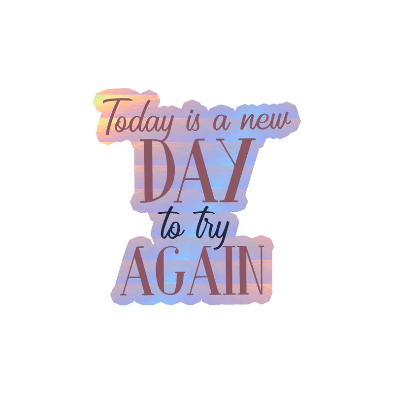 Today is a New Day Holographic Vinyl Decal - Custom Size