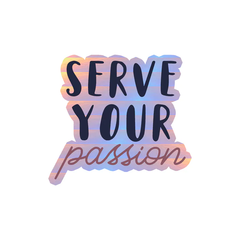 Serve Your Passion Holographic Vinyl Decal - Custom Size