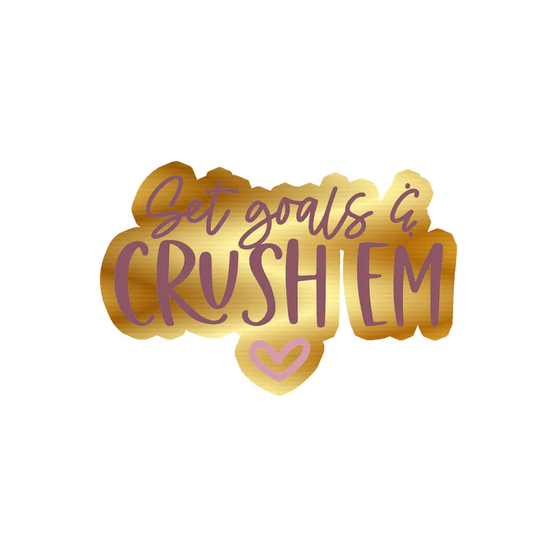 Set Goals and Crush 'Em Gold Chrome Vinyl Decal - Custom Size
