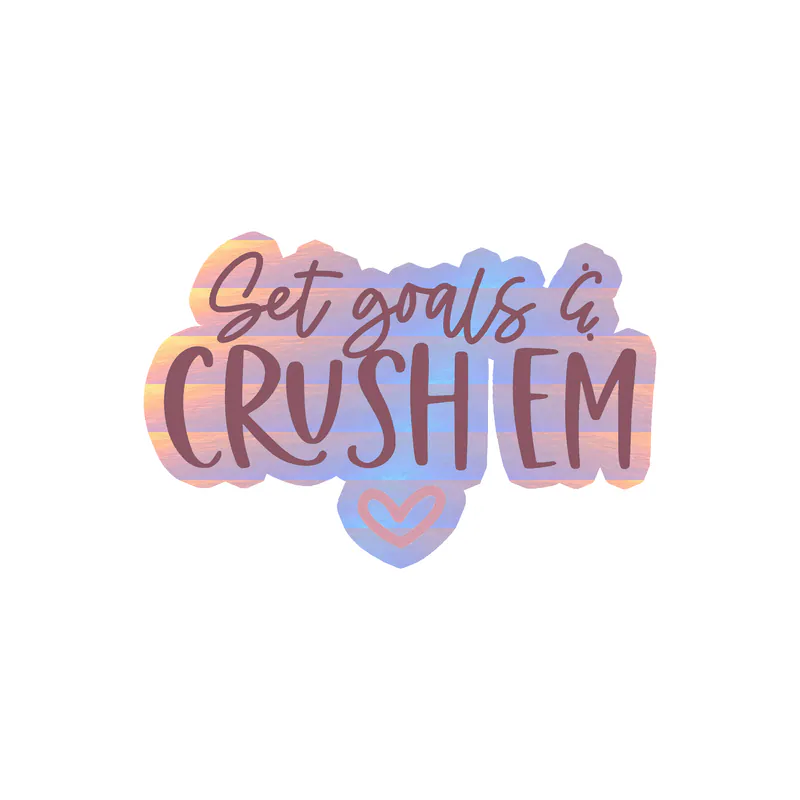 Set Goals and Crush 'Em Holographic Vinyl Decal - Custom Size