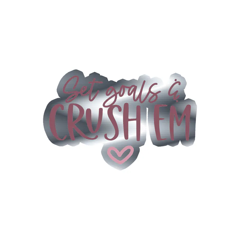 Set Goals and Crush 'Em Silver Chrome Vinyl Decal - Custom Size