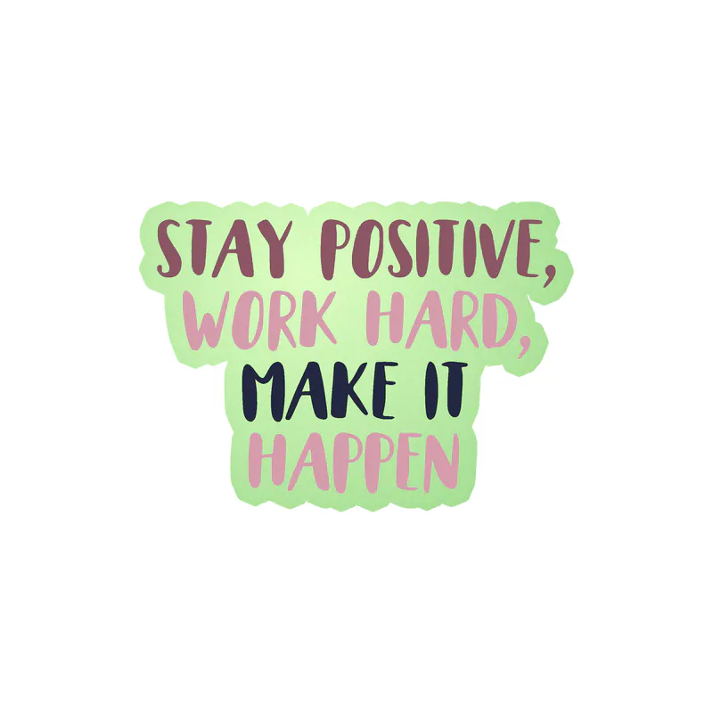 Stay Positive and Work Hard Glow in the Dark Vinyl Decal - Custom Size