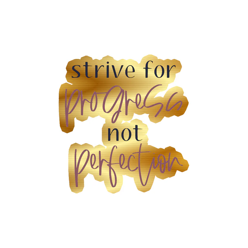 Strive for Progress Not Perfection Gold Chrome Vinyl Decal - Custom Size