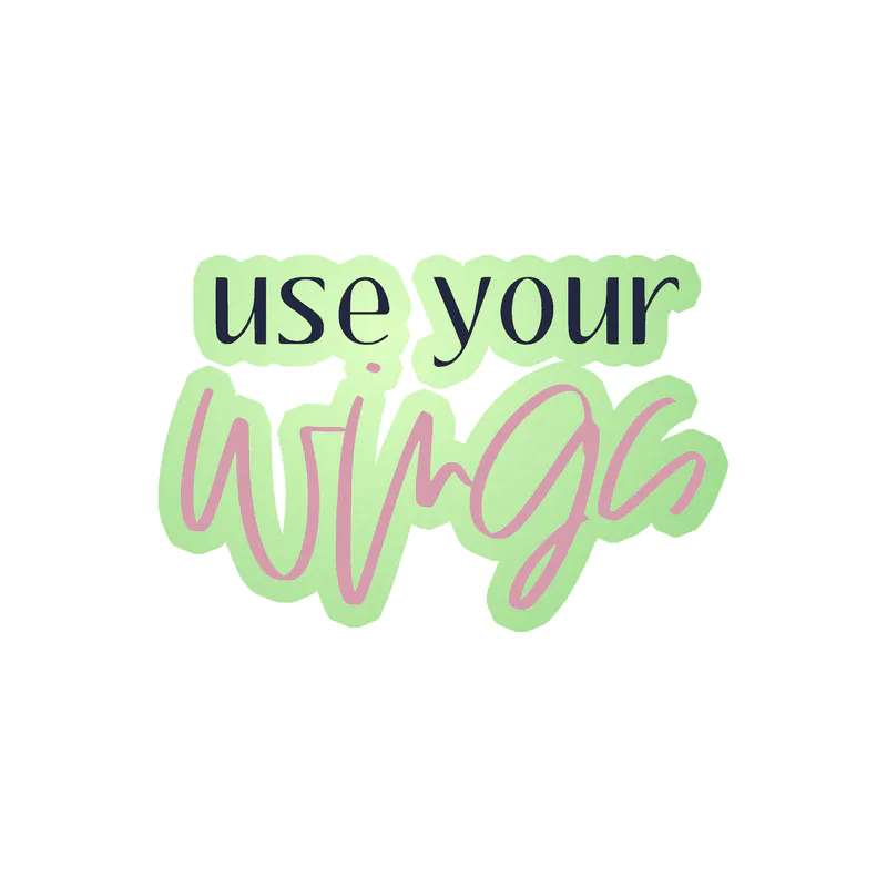 Use Your Wings Glow in the Dark Vinyl Decal - Custom Size