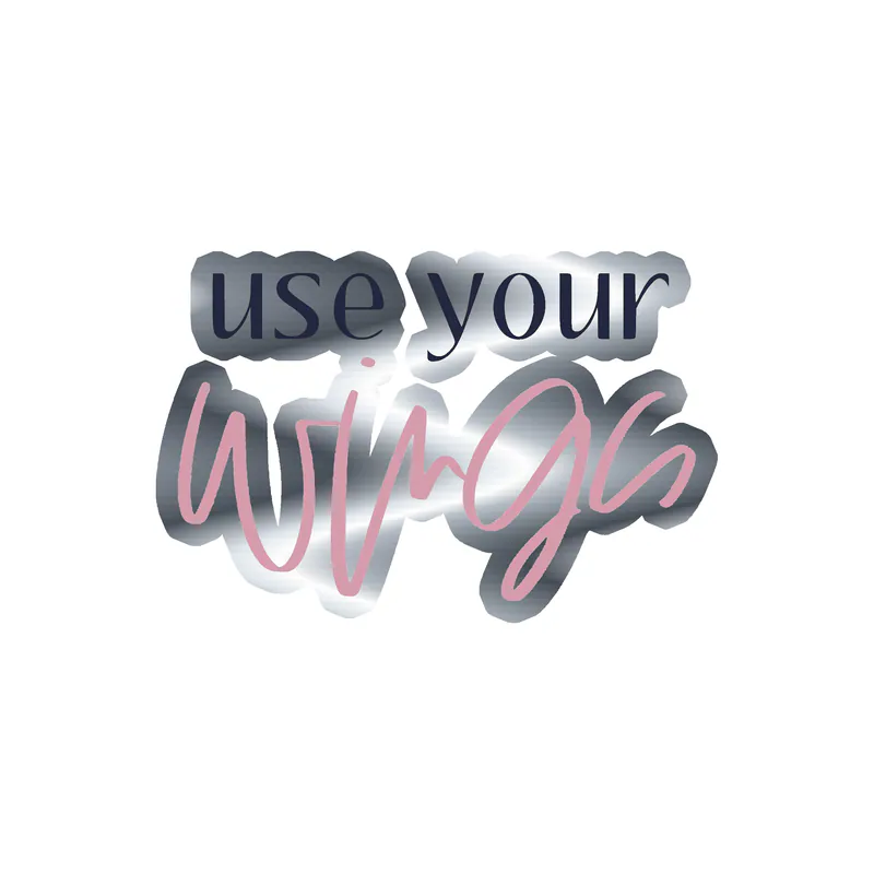 Use Your Wings Silver Chrome Vinyl Decal - Custom Size