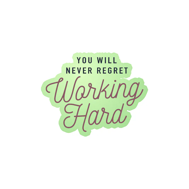 You Will Never Regret Working Hard Glow in the Dark Vinyl Decal - Custom Size