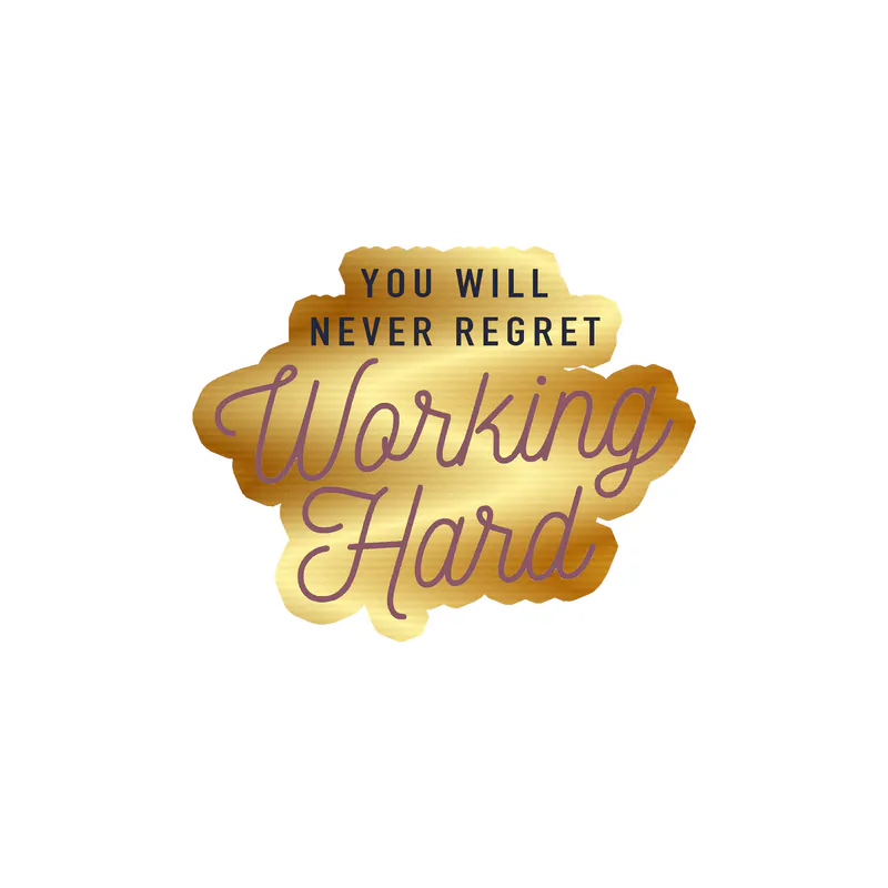 You Will Never Regret Working Hard Gold Chrome Vinyl Decal - Custom Size