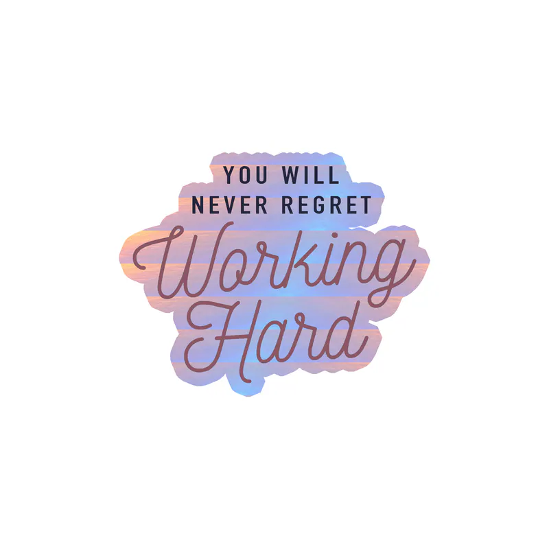 You Will Never Regret Working Hard Holographic Vinyl Decal - Custom Size