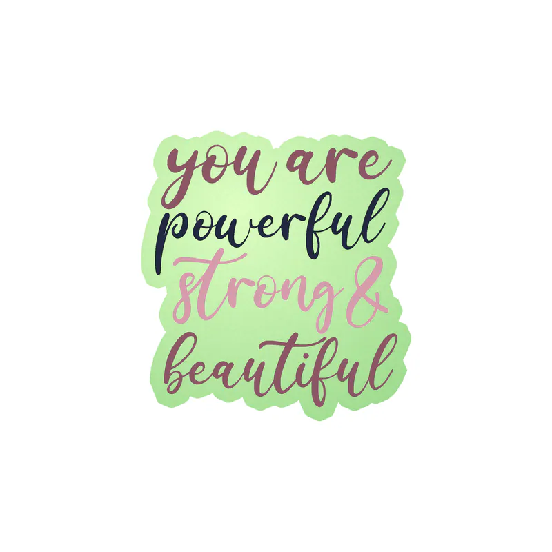 You are Strong Glow in the Dark Vinyl Decal - Custom Size
