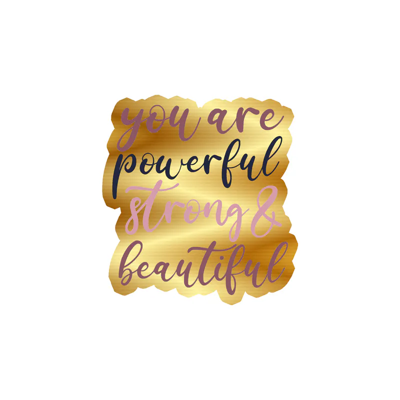 You are Strong Gold Chrome Vinyl Decal - Custom Size