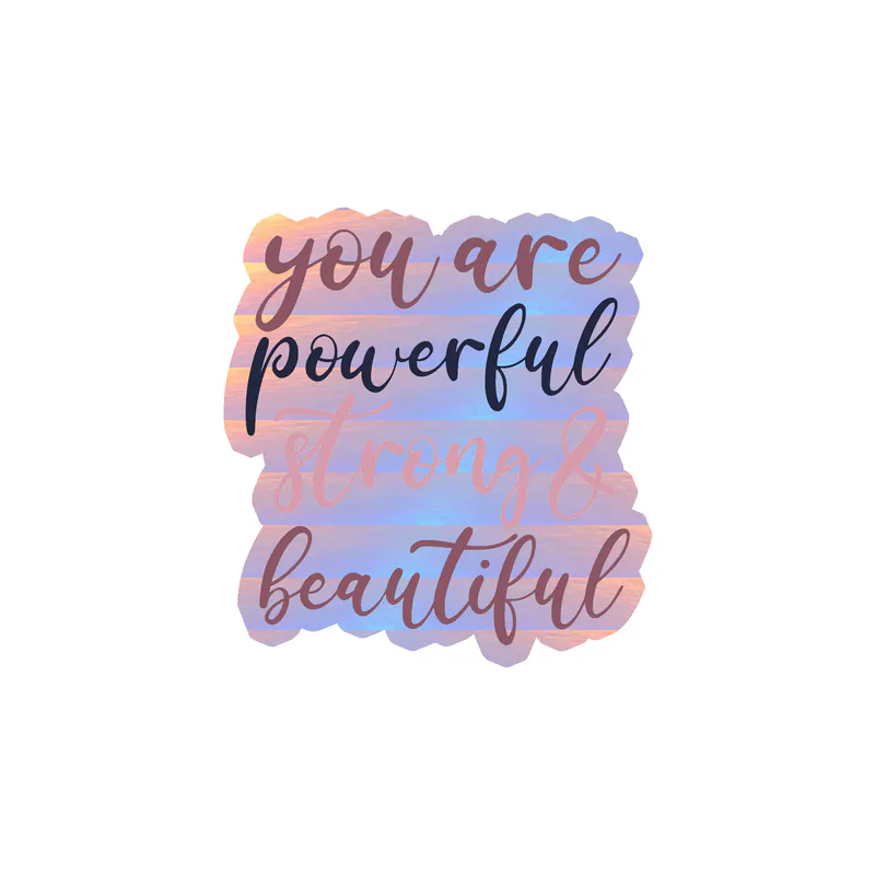 You are Strong Holographic Vinyl Decal - Custom Size