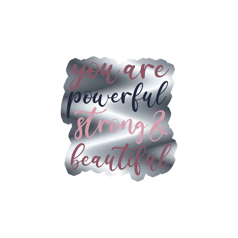 You are Strong Silver Chrome Vinyl Decal - Custom Size