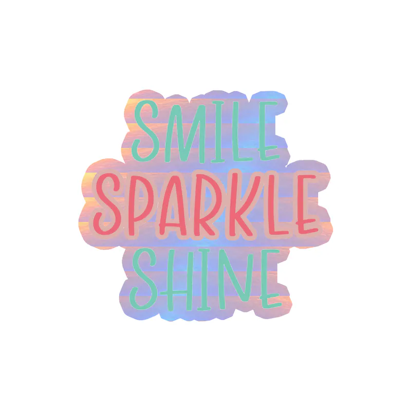 Smile Sparkle Shine Holographic Vinyl Decal - Custom Size