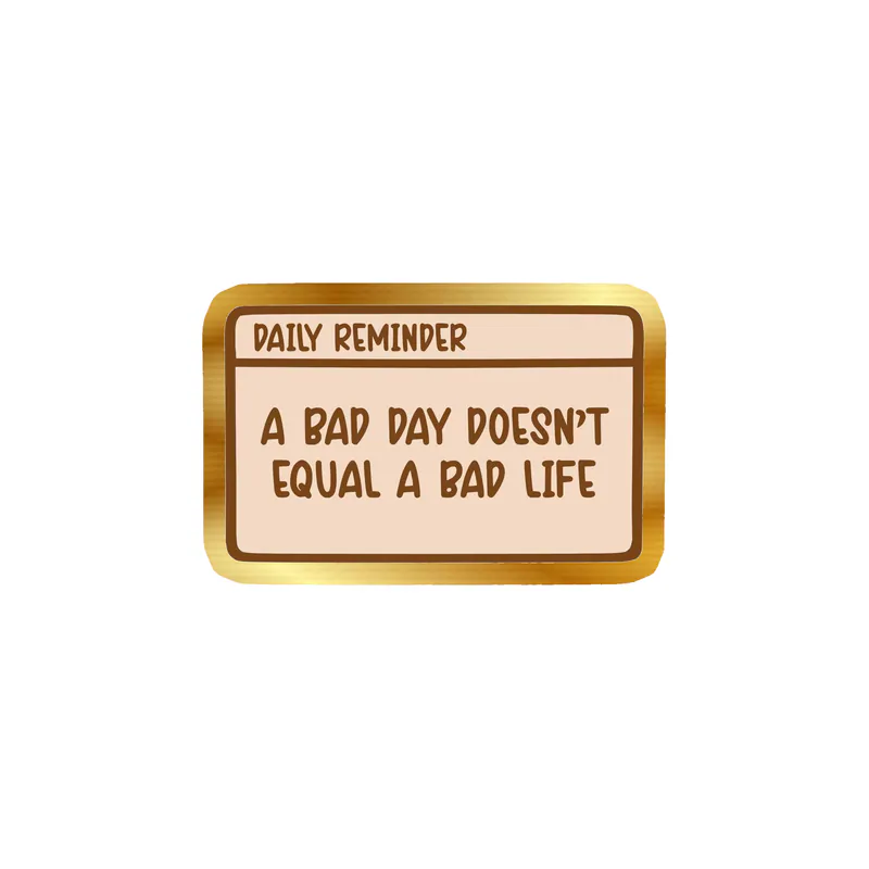 A Bad Day Doesn't Equal A Bad Life Gold Chrome Vinyl Decal - Custom Size