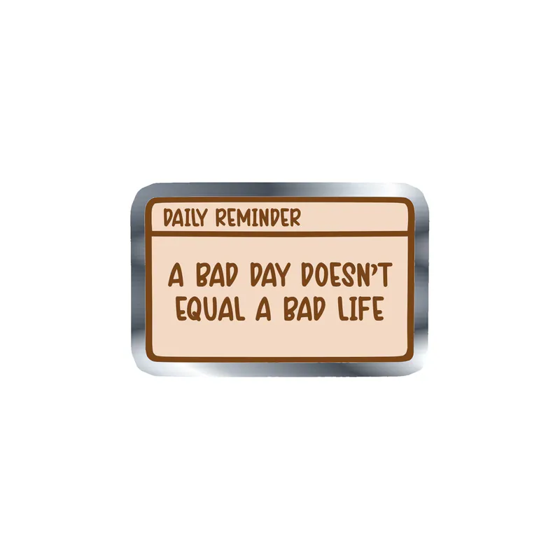A Bad Day Doesn't Equal A Bad Life Silver Chrome Vinyl Decal - Custom Size