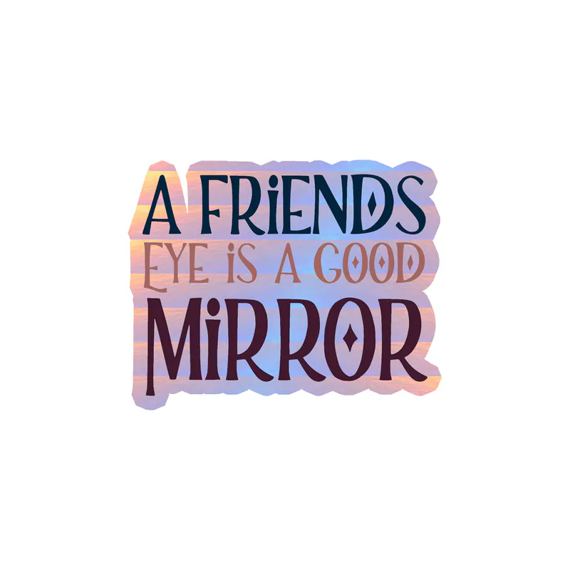 A Friend's Eye Holographic Vinyl Decal - Custom Size