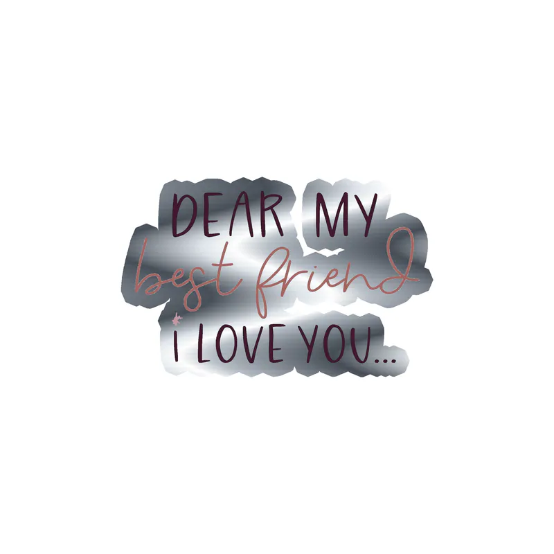I Love You Best Friend Silver Chrome Vinyl Decal - Custom Size